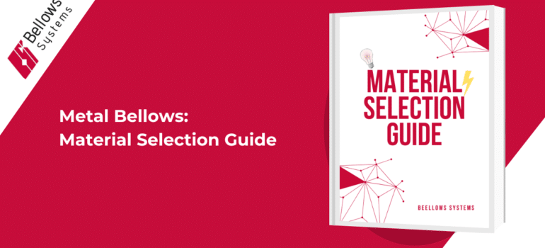 Metal Bellows Material Selection Guide