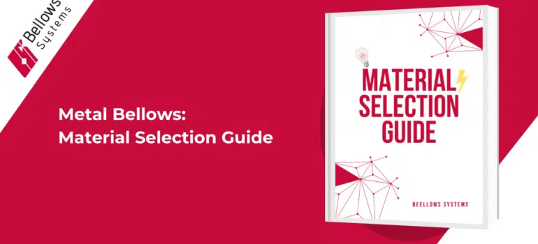 Metal Bellows Material Selection Guide