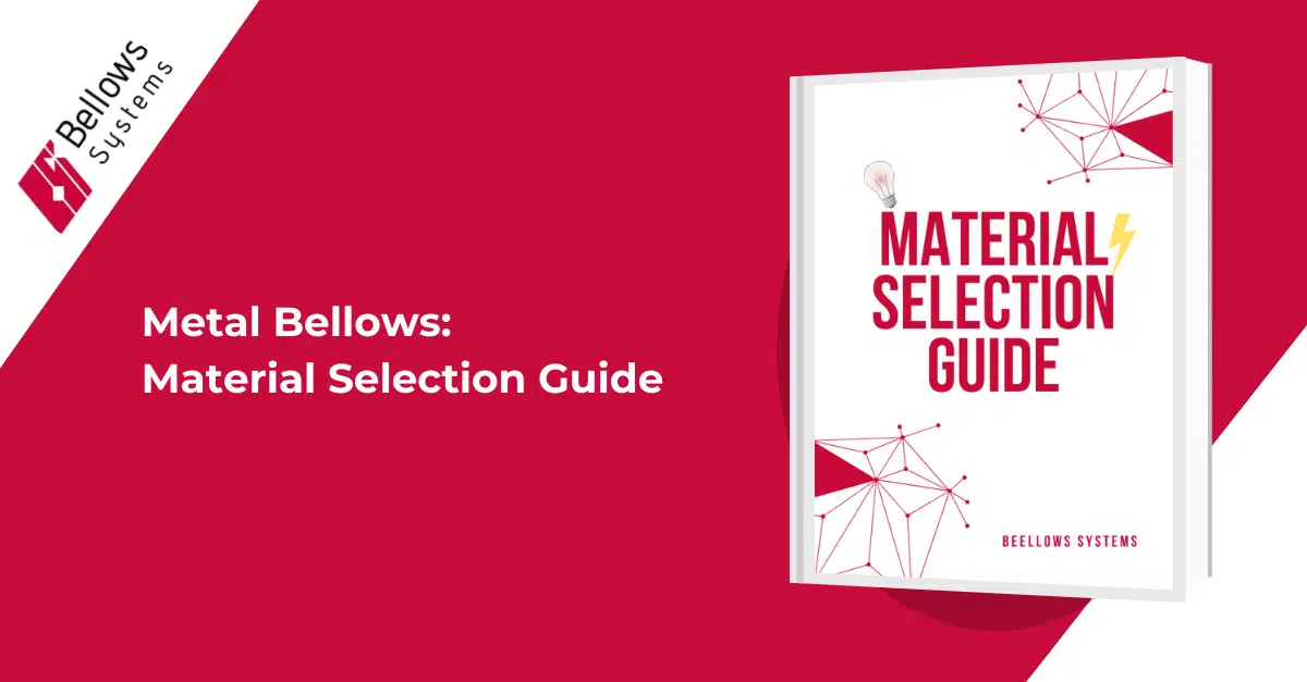 Metal Bellows Material Selection Guide