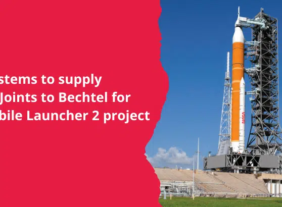 Bellows Systems to supply Expansion Joints to Bechtel for NASA’s Mobile Launcher 2 project