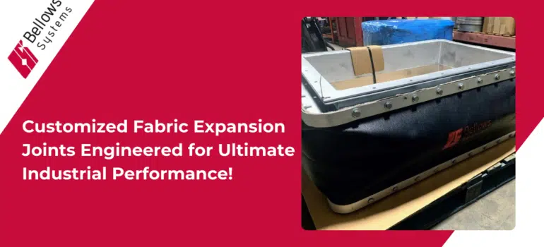 Customized Fabric Expansion Joints Engineered for Ultimate Industrial Performance!