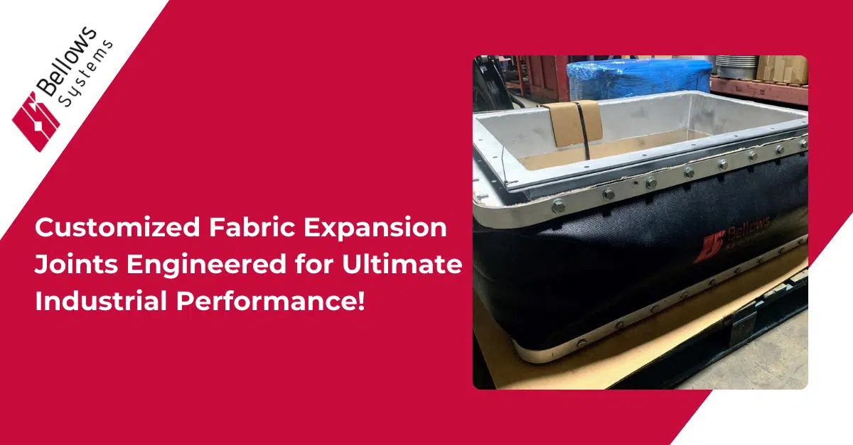 Customized Fabric Expansion Joints Engineered for Ultimate Industrial Performance!