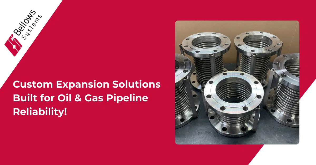 Precision in Every Joint: Custom Expansion Solutions Built for Oil & Gas Pipeline Reliability!