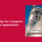 Bellows Design for Cryogenic Temperature Applications